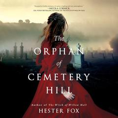 The Orphan of Cemetery Hill by Hester Fox audiobook