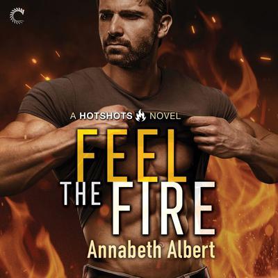 Feel the Fire by Annabeth Albert audiobook