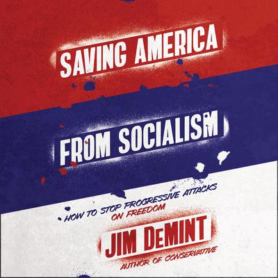 Saving America from Socialism by Jim DeMint audiobook