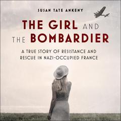 The Girl and the Bombardier by Susan Tate Ankeny audiobook
