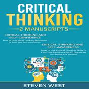Critical Thinking: How to develop confidence and self awareness (2 Manuscripts) by  Steven West audiobook