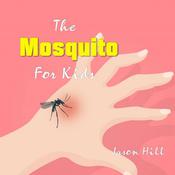 The Mosquito for Kids  by  Jason Hill audiobook