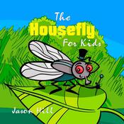 The Housefly for Kids by  Jason Hill audiobook