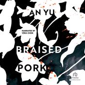 Braised Pork by  An Yu audiobook