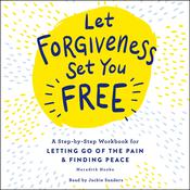 Let Forgiveness Set You Free by  Meredith Hooke audiobook