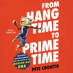 From Hang Time to Prime Time by Pete Croatto audiobook