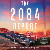 The 2084 Report by  James Lawrence Powell audiobook