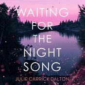 Waiting for the Night Song by  Julie Carrick Dalton audiobook