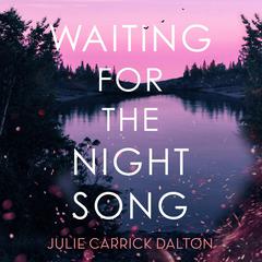 Waiting for the Night Song by Julie Carrick Dalton audiobook