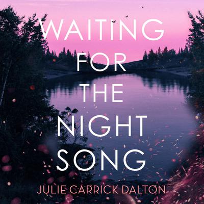 Waiting for the Night Song by Julie Carrick Dalton audiobook
