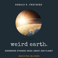 Weird Earth by Donald R. Prothero audiobook
