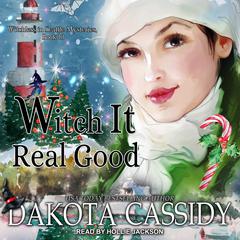 Witch it Real Good by Dakota Cassidy audiobook