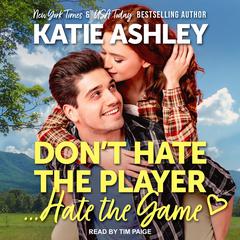 Don't Hate the Player…Hate the Game by Katie Ashley audiobook