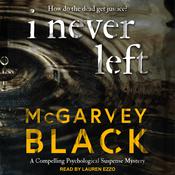 I Never Left by  McGarvey Black audiobook