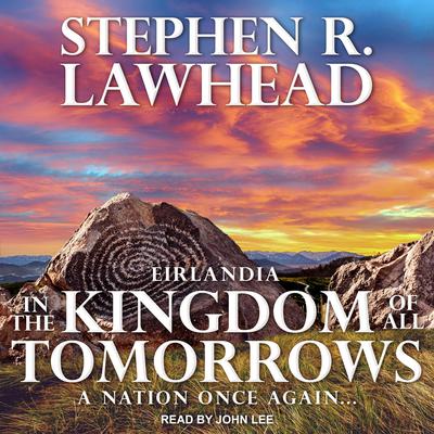 In the Kingdom of All Tomorrows by Stephen R. Lawhead audiobook