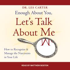 Enough About You, Let's Talk About Me by Les Carter audiobook