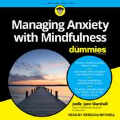 Managing Anxiety with Mindfulness For Dummies by  Joelle Jane Marshall audiobook