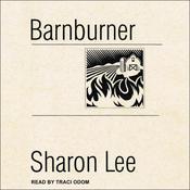 Barnburner by  Sharon Lee audiobook