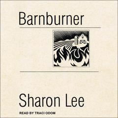 Barnburner by Sharon Lee audiobook