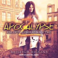 Apocalypse Z by Baileigh Higgins audiobook