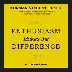 Enthusiasm Makes the Difference by Norman Vincent Peale audiobook