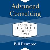 Advanced Consulting by  Bill Pasmore audiobook