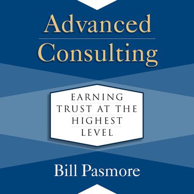 Advanced Consulting by Bill Pasmore audiobook
