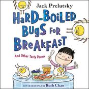 Hard-Boiled Bugs for Breakfast by  Jack Prelutsky audiobook