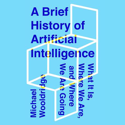 A Brief History of Artificial Intelligence by Michael Wooldridge audiobook