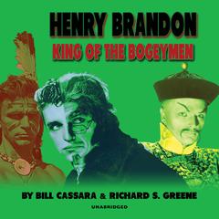 Henry Brandon: King of the Bogeymen by Bill  Cassara audiobook