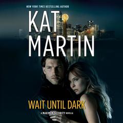 Wait Until Dark by Kat Martin audiobook