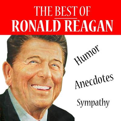 The Best of Reagan - Humor, Anecdotes, Sympathy by Ronald Reagan audiobook