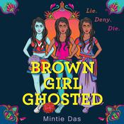 Brown Girl Ghosted by  Mintie Das audiobook
