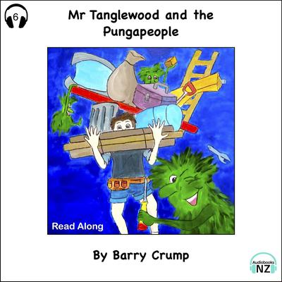 Mr Tanglewood and the Pungapeople - Read Along by Barry Crump audiobook