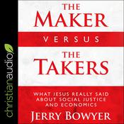 The Maker Versus the Takers by  Jerry Bowyer audiobook