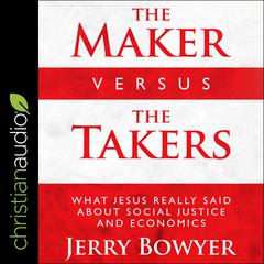The Maker Versus the Takers by Jerry Bowyer audiobook