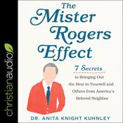 The Mister Rogers Effect by  Dr. Anita Knight Kuhnley audiobook