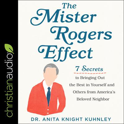 The Mister Rogers Effect by Anita Knight Kuhnley audiobook