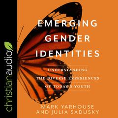 Emerging Gender Identities by Mark Yarhouse audiobook