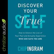 Discover Your True Self by  Chip Ingram audiobook