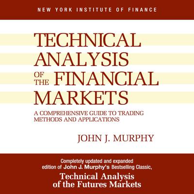 Technical Analysis of the Financial Markets by John J. Murphy audiobook