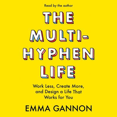 The Multi-Hyphen Life by Emma Gannon audiobook
