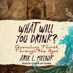What Will You Drink? by Arie L. Melnick audiobook