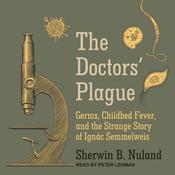 The Doctors' Plague by  Sherwin B. Nuland audiobook