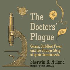 The Doctors' Plague by Sherwin B. Nuland audiobook
