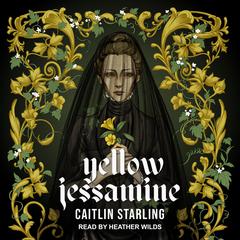 Yellow Jessamine by Caitlin Starling audiobook