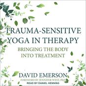 Trauma-Sensitive Yoga in Therapy by  David Emerson audiobook