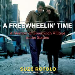 A Freewheelin' Time by Suze Rotolo audiobook