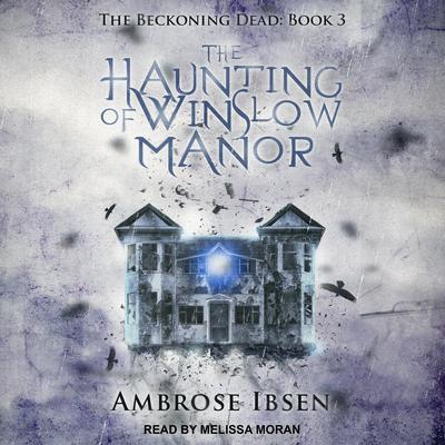 The Haunting of Winslow Manor by Ambrose Ibsen audiobook