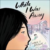 While I Was Away by  Waka T. Brown audiobook